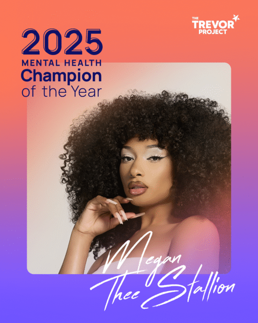 The Trevor Project honors Megan Thee Stallion as its 2025 Mental Health Champion for her advocacy and support of LGBTQ+ and BIPOC communities.